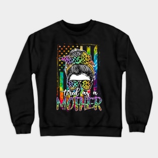 Tired As A Mother Skull America Flag Mom Life Mothers Day Crewneck Sweatshirt